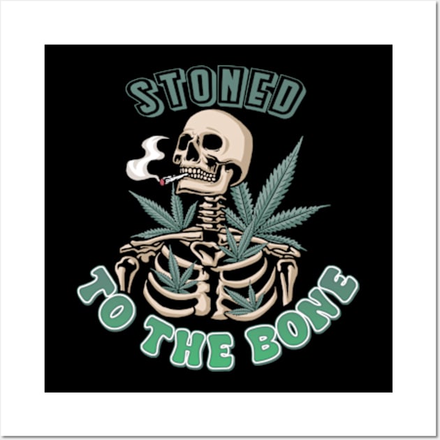 Stoned to the Bone Weed Design Wall Art by Cun-Tees!